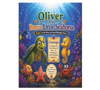 Oliver and the Brave Little Seahorse (Oliver the ocean philosopher)