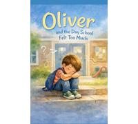 Oliver and the Day School Felt Too Much