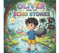 Oliver and the Echo Stones: A Magical Children's Book About Honesty and Truth | Perfect for Kids Ages 5-8, Parents, and Teachers (8.5x8.5 Inch, 30 Illustrated Pages)