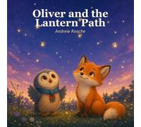 Oliver and the Lantern Path: 1 (Oliver The Owl)