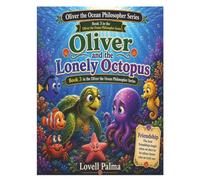 Oliver and the Lonely Octopus (Oliver the ocean philosopher)