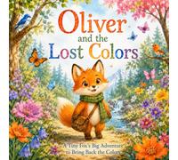 Oliver and the Lost Colors: A Magical Story About Kindness and Hope