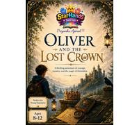 Oliver and the Lost Crown: An exciting mystery adventure filled with hidden secrets, ancient legends, and just the right touch of gentle. (Oliver's Unforgettable adventure)