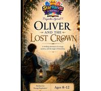 Oliver and the Lost Crown: An exciting mystery adventure filled with hidden secrets, ancient legends, and just the right touch of gentle. (Oliver's Unforgettable adventure)