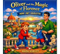 Oliver and the Magic of Florence: HOW I MET GIGOLETTO (Gigoletto Stories)