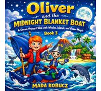 Oliver and the Midnight Blanket Boat: A Dream Voyage Filled with Whales, Islands, and Ocean Magic (Gigoletto Stories)