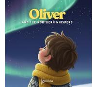 Oliver and the Northern Whispers (The Little Explorers of Big Wonders)