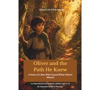 Oliver and the Path He Knew: A Story of a Boy Who Found What Others Missed (What's In Your Name?)
