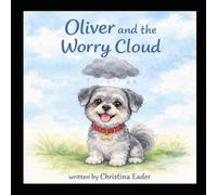 Oliver and the Worry Cloud (The Pawsitively Gentle Clinic)