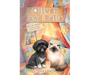 Oliver & Bella: Best Of Friends, A Heartwarming Tale Of Friendship