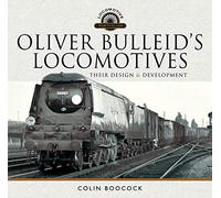 Oliver Bulleid's Locomotives: Their Design and Development (Locomotive Portfolio)