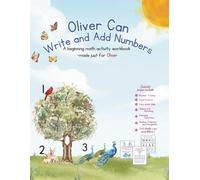 Oliver Can Write and Add Numbers: A beginning math activity book -made just for Oliver