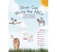 Oliver Can Write the ABCs: A beginning to write activity workbook - made just for Oliver
