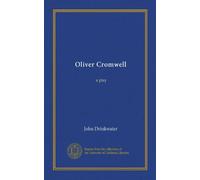 Oliver Cromwell: a play