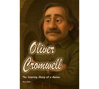 Oliver Cromwell: The Inspiring Story of a Genius