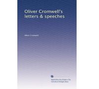 Oliver Cromwell's letters & speeches: Volume 3
