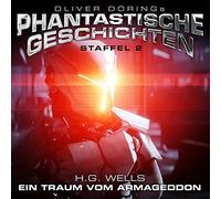 Oliver Doerings Phantastische Geschichten - Staffel 2 - Ein Traum Vom Armageddon (H.G.Wells)