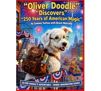Oliver Doodle Discovers 250 Years of American Magic: 21 Inspiring Stories (Oliver Doodle's Adventures)
