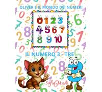 OLIVER E IL MONDO DEI NUMERI - IL NUMERO 3 / TRE: Oliver scopre il Mondo dei Numeri da 1 a 10