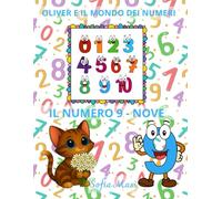 OLIVER E IL MONDO DEI NUMERI - IL NUMERO 9/NOVE: Oliver scopre il Mondo dei Numeri da 0 a 10