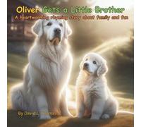 Oliver Gets A New Little Brother: A heartwarming rhyming story about family and fun (Oliver Golden Therapy Dog)