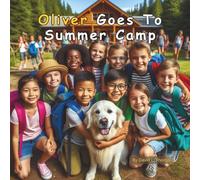 Oliver Goes To Summer Camp (Oliver Golden Therapy Dog)