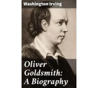 Oliver Goldsmith: A Biography (ebook)