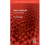 Oliver Goldsmith: His Life and Works (Routledge Revivals)