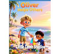 Oliver Helps Others: Oceania: A Heartwarming Children’s Picture Book on Helping, Compassion, and God’s Love (Galatians 6:2): 7 (God’s Blessed Little Ones)