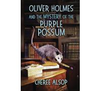 Oliver Holmes and the Mystery of the Purple Possum: The Animal Detective Series Book 2