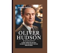 OLIVER HUDSON BIOGRAPHY: A Journey Through Fame and Family (Exploring the Life and Legacy of the Actor Behind the Camera)
