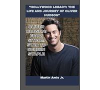 OLIVER HUDSON BIOGRAPHY: “Hollywood Legacy: The Life and Journey of Oliver Hudson” (Biographies)