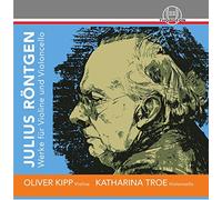 Oliver Kipp; Katharina Troe - Julius Röntgen: Works for Violin & Cello