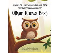Oliver Knows Best: A story of light and friendship from Lanternwood (The Lanternwood Series - Stories of light and friendship)