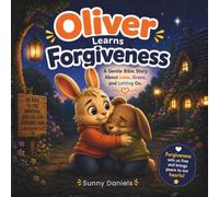 Oliver Learns Forgiveness: A Gentle Bible Story About Love, Grace, and Letting Go (Oliver Adventures)