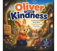 Oliver Learns Kindness: A Heartwarming Story About Compassion and Friendship (Oliver Adventures)