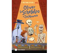 Oliver lo scheletro e Zia Mummia. Ediz. a colori (Le mie prime letture a colori)