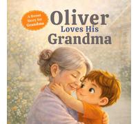 Oliver Loves His Grandma: A Personalized Grandmother Gift Book for Boys (Three Hearts Personalized Baby Name Books (Oliver))