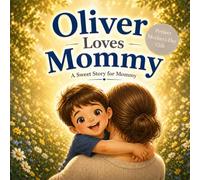 Oliver Loves Mommy: A Sweet Picture Book About a Boy and His Mommy (Three Hearts Personalized Baby Name Books (Oliver))