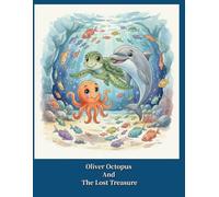 Oliver Octopus and the Lost Treasure: A gentle story about friendship, honesty, and caring for the ocean