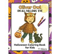 Oliver Owl on All Hallows’ Eve Coloring Book: A Spooky-Fun Companion to the Story, Read Along and Color, Perfect for Ages 3-8