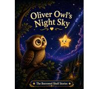 Oliver Owl's Night Sky (The Critter Crew)