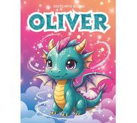 Oliver: Personalized Dragon Coloring Book for Boys Ages 4-8 | Custom Gift for Kids Who Love Dragons: Fun Activity Book with Oliver's Name on Every Page