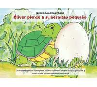 Óliver pierde a su hermano pequeño: Un conmovedor libro para niños sobre el duelo tras la pérdida y muerte de un hermano o hermana