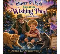 Oliver & Pop's Day at the Wishing Pond (Oma’s Snow Globe Garden)