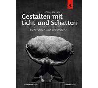 Oliver Rausch Gestalten mit Licht und Schatten: Licht sehen und vers (Tapa dura)