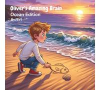 Oliver’s Amazing Brain, Ocean Edition: A Strengths-Based Picture Book for Neurodivergent Boys Who Love the Ocean and Marine Life: An Identity-First ... Ocean Edition, Space Edition, Train Edition)