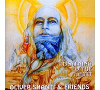 Oliver Shanti & Friends - Listening to the Heart