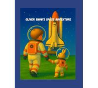 Oliver Snow’s Space Adventure: A Coloring Book