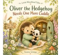 Oliver the Hedgehog Needs One More Cuddle: Little Woodland Tales